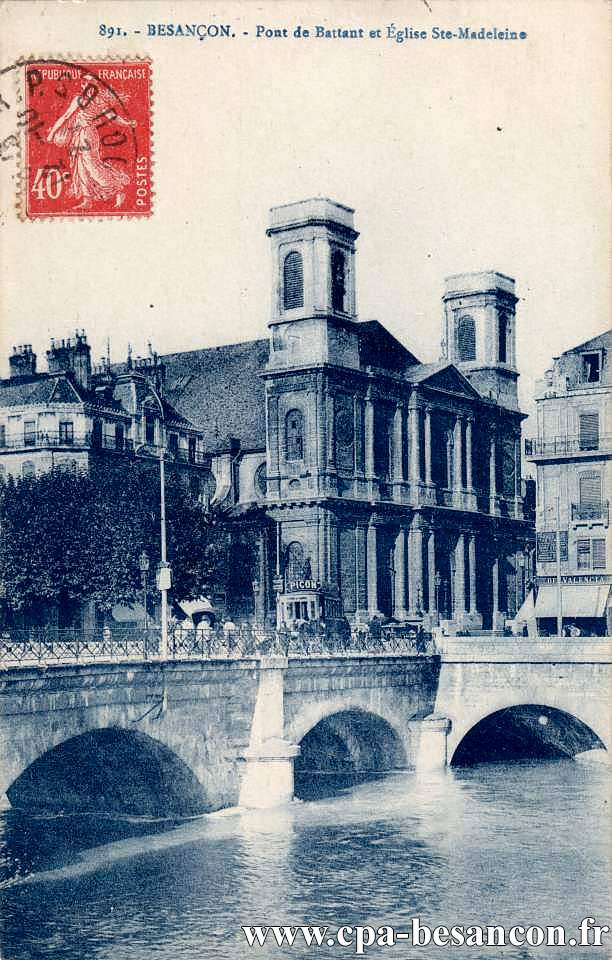 891. - BESANÇON. - Pont de Battant et Église Ste-Madeleine